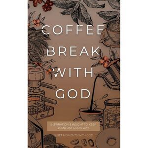 Coffee Break with God: Inspiration & Insight to Keep your Day God's Way -- Honor